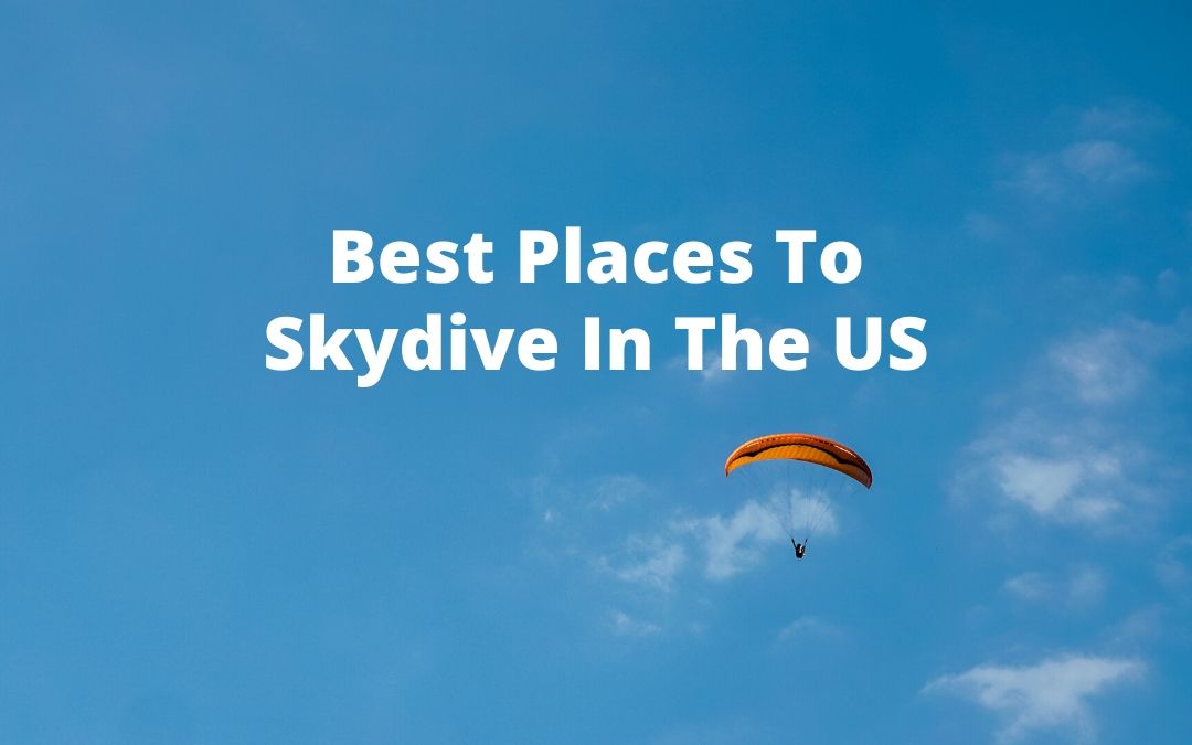 These are the best places to skydive in the US! Get an adrenaline rush as you take in breathtaking views of oceans, deserts, and mountains.